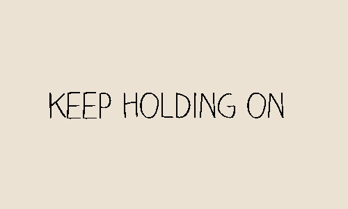 holding on
